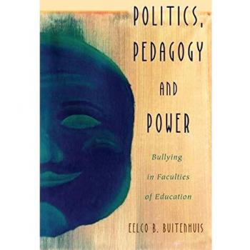 Peter Lang Pub., Inc. Politics, Pedagogy and Power: Bullying in Faculties of Education