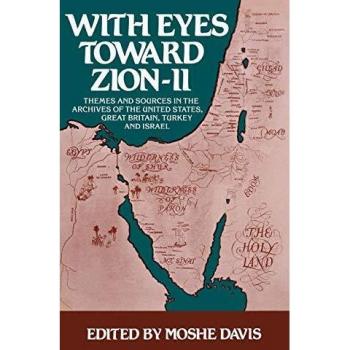 With Eyes Toward Zion--II: Themes and Sources in the Archives of the United States, Great Britain, Turkey and Israel