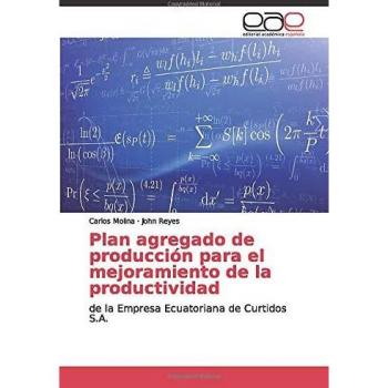 Plan agregado de producción para el mejoramiento de la productividad: de la Empresa Ecuatoriana de Curtidos S.A.