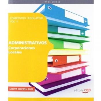 COMPENDIO LEGISLATIVO ADMINISTRATIVOS DE CORPORACIONES LOCALES VOL. II.