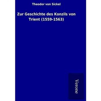 Zur Geschichte des Konzils von Trient (1559-1563)