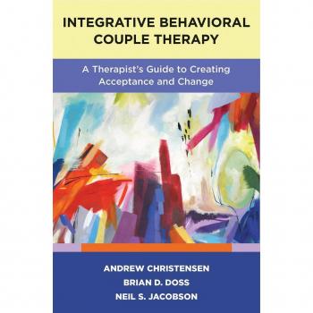 Integrative Behavioral Couple Therapy: A Therapist's Guide to Creating Acceptance and Change Second Edition