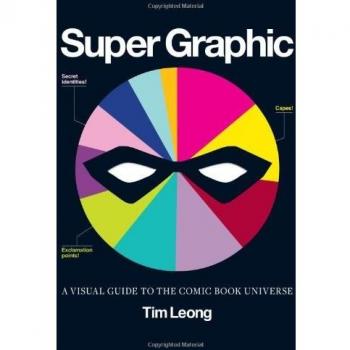 Super Graphic : A Visual Guide to the Comic Book Universe