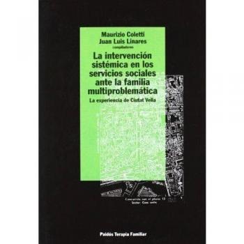 La intervención sistémica en los servicios sociales ante la familia multiproblem: La experiencia de Ciutat Vella (Tapa blanda).