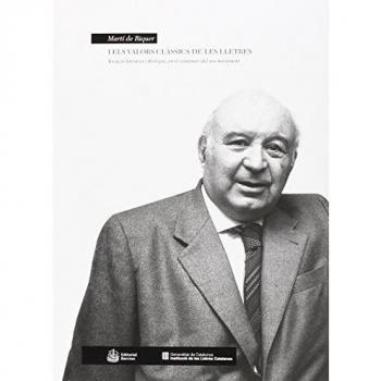 Martí De Riquer I Els Valors Clàssics De Les Lletres
