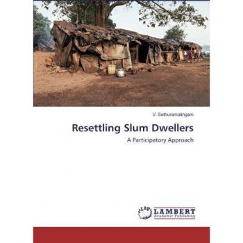 Resettling Slum Dwellers: A Participatory Approach