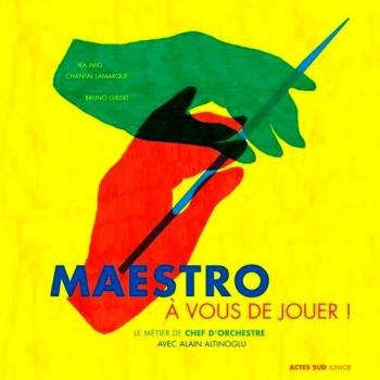 Maestro, à vous de jouer ! le métier de chef d'orchestre