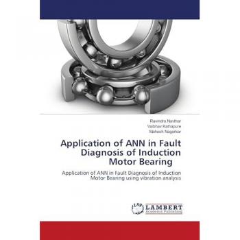 Navthar, Ravindra: Application of ANN in Fault Diagnosis of Induction Motor Bearing