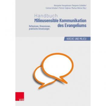 Handbuch Milieusensible Kommunikation des Evangeliums: Reflexionen, Dimensionen, praktische Umsetzungen