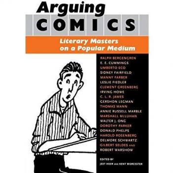 Arguing Comics: Literary Masters on a Popular Medium (Studies in Popular Culture)
