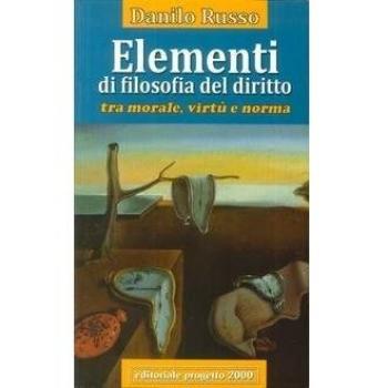 Elementi di filosofia del diritto. Tra morale, virtù e norma