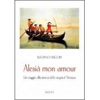 Alesià mon amour. Un viaggio alla ricerca delle origini di Venezia