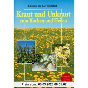 Kraut und Unkraut zum Kochen und Heilen. Sonderausgabe