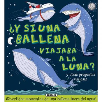¿y Si Una Ballena Viajara A La Luna? -