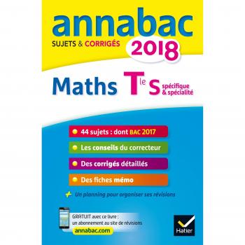 Annales Annabac 2018 Maths S spécifique & spécialité sujets et