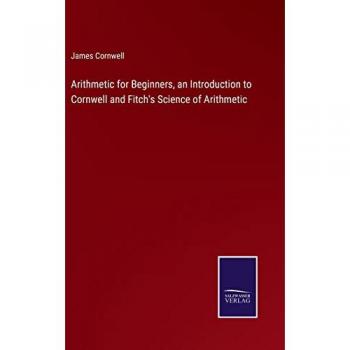 Arithmetic for Beginners, an Introduction to Cornwell and Fitch's Science of Arithmetic