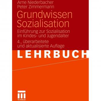 Grundwissen Sozialisation: Einführung zur Sozialisation im Kindes
