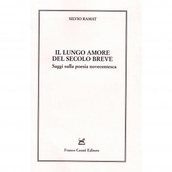 Il lungo amore del secolo breve. Saggi sulla poesia novecentesca
