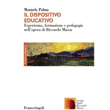 Il dispositivo educativo. Esperienza, formazione e pedagogia nell'opera di Riccardo Massa