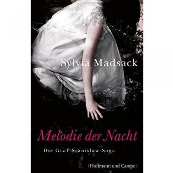 Sylvia Madsack Melodie Der Nacht: Die Graf-Stanislaw-Saga
