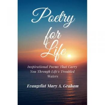 Poetry for Life: Inspirational Poems That Carry You Through Life's Troubled Waters