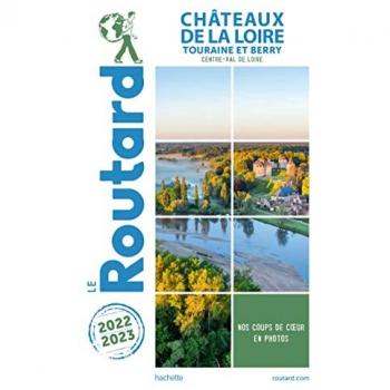 Guide du Routard Châteaux de la Loire 2022/23: Touraine et Berry