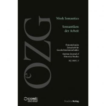 Österreichische Zeitschrift für Geschichtswissenschaften 34/2/2023: Work Semantics / Semantiken der Arbeit