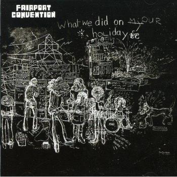 Fairport Convention What We Did On Our Holidays