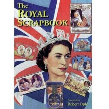 The Royal Scrapbook by Robert Opie
