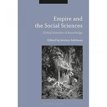 Empire and the Social Sciences: Global Histories of Knowledge