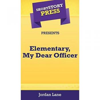Short Story Press Presents Elementary My Dear Officer