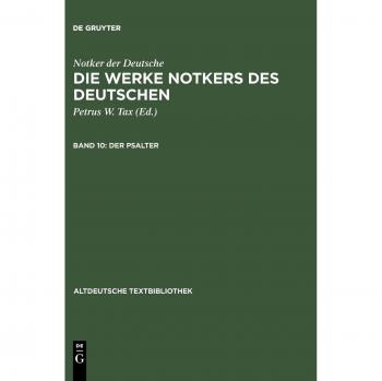 Die Werke Notkers des Deutschen. Der Psalter: Psalm 101-150, die Cantica und die katechetischen Texte. Neuausgabe Bd. 10