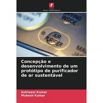 Kumar, Ashiwani: Concepção e desenvolvimento de um protótipo de purificador de ar sustentável