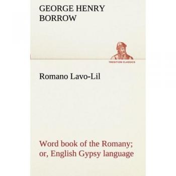 Romano Lavo-Lil: word book of the Romany or, English Gypsy language