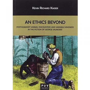 AN ETHICS BEYOND: Posthumanist Animal Encounters and Variable Kindness in the Fiction of George Saunders: 154