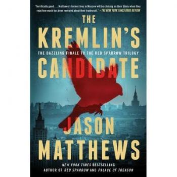 The Kremlin's Candidate: A High-Stakes Tale of International Espionage and Political Manipulation