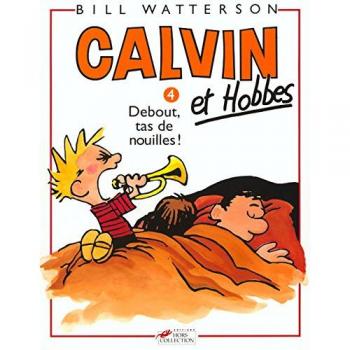 Calvin et Hobbes, tome 4 : Debout, tas de nouilles !
