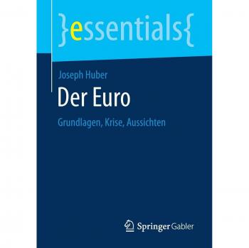Der Euro: Grundlagen, Krise, Aussichten (Essentials)