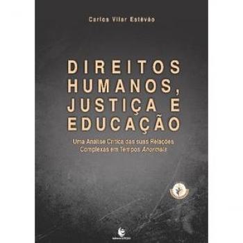 Direitos humanos, justica e educacao: uma analise critica das suas relacoes complexas em tempos anormais