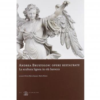 Andrea Brustolon. Opere restaurate. La scultura lignea in età barocca
