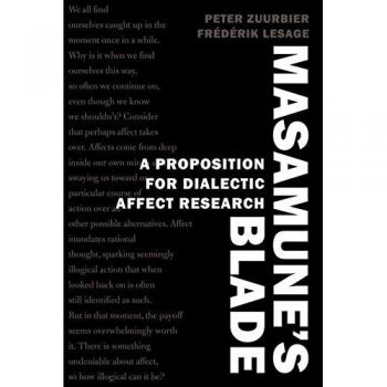 Masamune’s Blade: A Proposition for Dialectic Affect Research (Counterpoints: Studies in Criticality, Band 489)