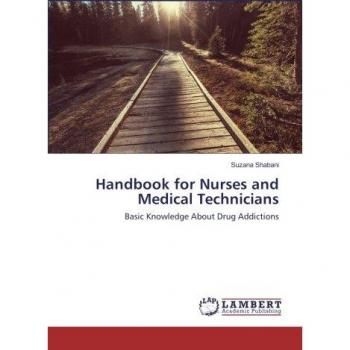 Handbook for Nurses and Medical Technicians: Basic Knowledge About Drug Addictions