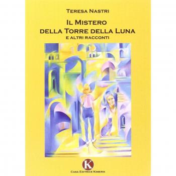 Il mistero della Torre della Luna e altri racconti