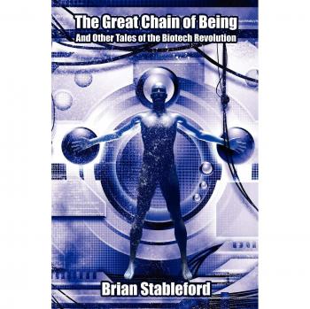 The Great Chain of Being and Other Tales of the Biotech Revolution