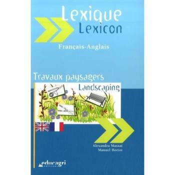 Lexique Travaux paysagers : français-anglais. Landscaping lexicon : French-English