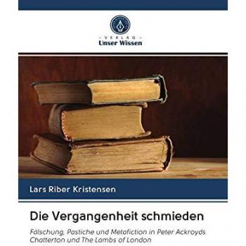 Fälschung und Metafiction in Peter Ackroyds Chatterton und The Lambs of London
