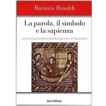 La parola, il simbolo e la sapienza. La fede al guado della modernità negli scritti di Abramo Levi