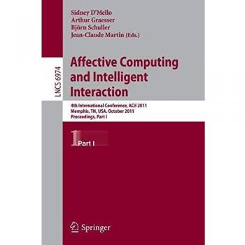 Affective Computing and Intelligent Interaction: Fourth International Conference, ACII 2011, Memphis, TN, USA, October 9-12, 2011, Proceedings, Part I
