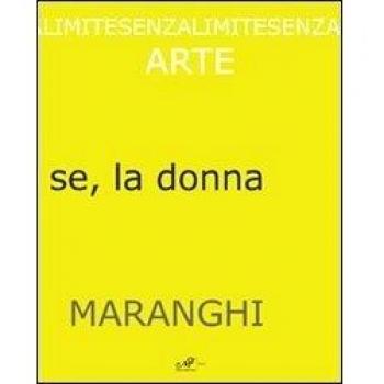 Giovanni Maranghi. Per continuar a sentir se, la donna. Ediz. multilingue