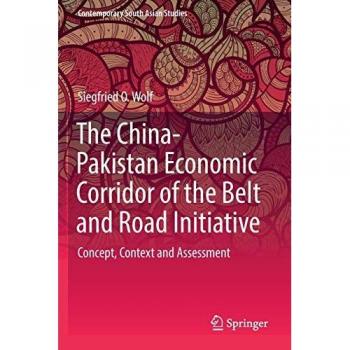 Wolf, Siegfried O.: The China-Pakistan Economic Corridor of the Belt and Road Initiative